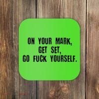 On Your Mark Get Set Go F Yourself Coaster thumb 0