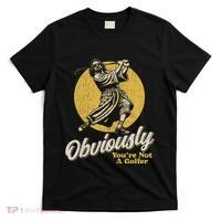 Obviously YouRe Not A Golfer Funny Dude Retro T-Shirt thumb 0