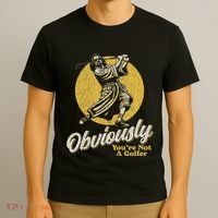 Obviously YouRe Not A Golfer Funny Dude Retro T-Shirt thumb 3