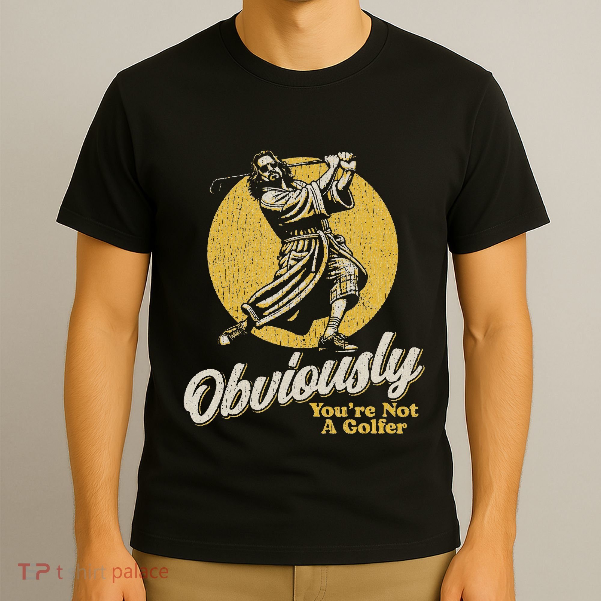 Obviously YouRe Not A Golfer Funny Dude Retro T-Shirt