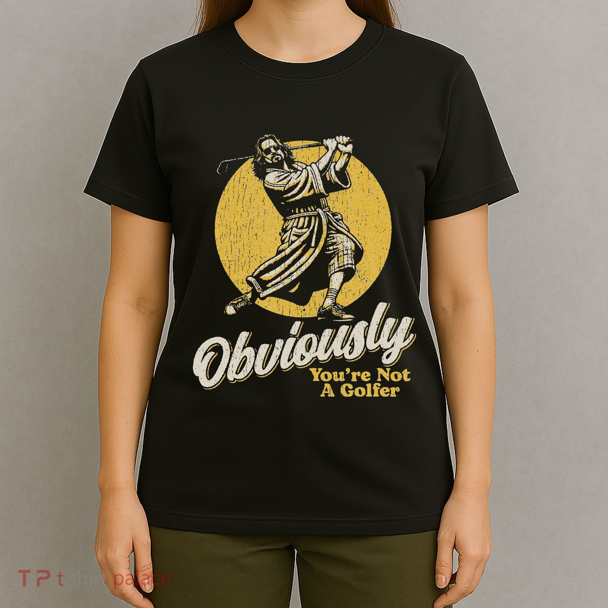 Obviously YouRe Not A Golfer Funny Dude Retro T-Shirt