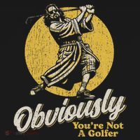 Obviously YouRe Not A Golfer Funny Dude Retro T-Shirt thumb 7
