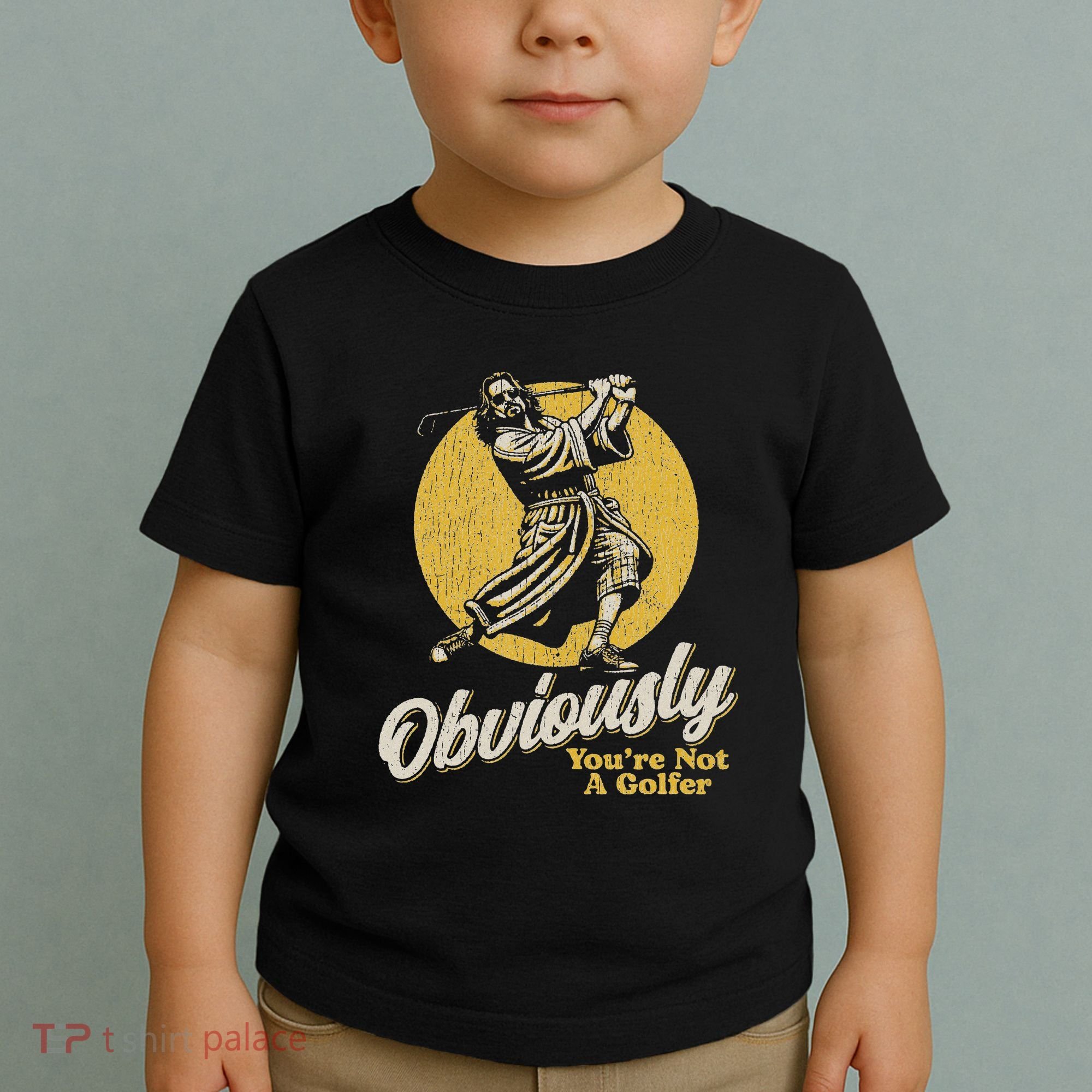 Obviously YouRe Not A Golfer Funny Dude Retro Toddler T-Shirt