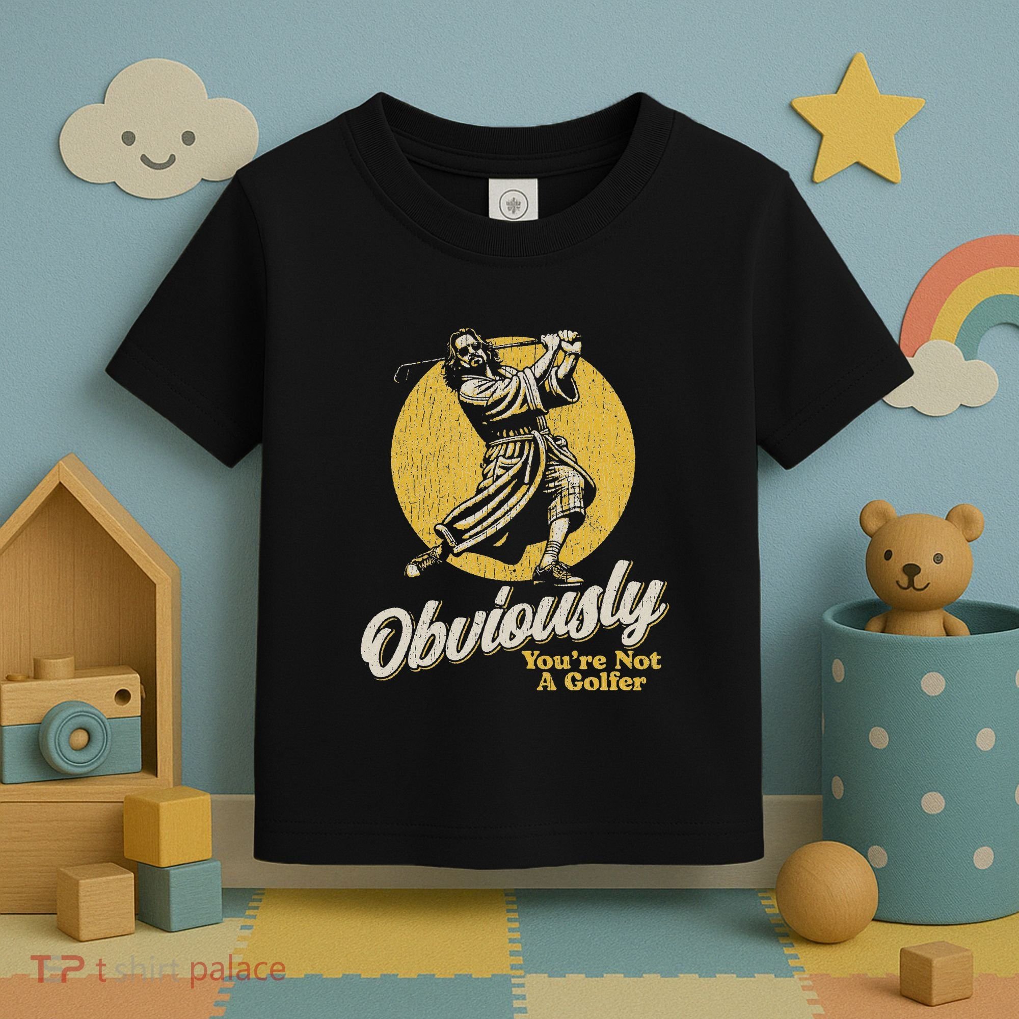 Obviously YouRe Not A Golfer Funny Dude Retro Toddler T-Shirt