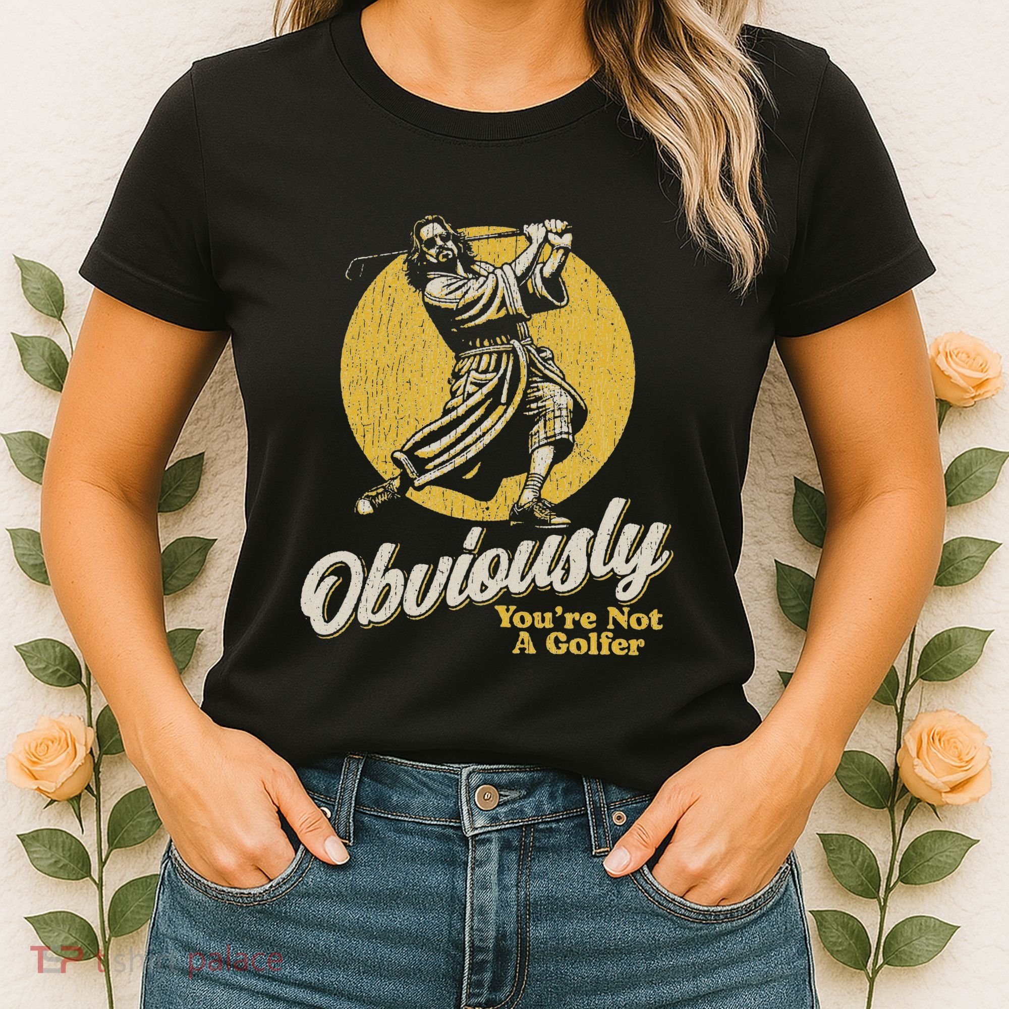 Obviously YouRe Not A Golfer Funny Dude Retro Women's T-Shirt