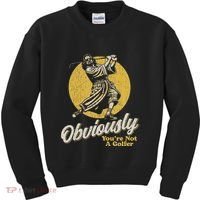 Obviously YouRe Not A Golfer Funny Dude Retro Kids Sweatshirt thumb 0