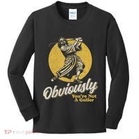 Obviously YouRe Not A Golfer Funny Dude Retro Kids Long Sleeve Shirt thumb 0
