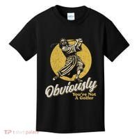 Obviously YouRe Not A Golfer Funny Dude Retro Kids T-Shirt thumb 0