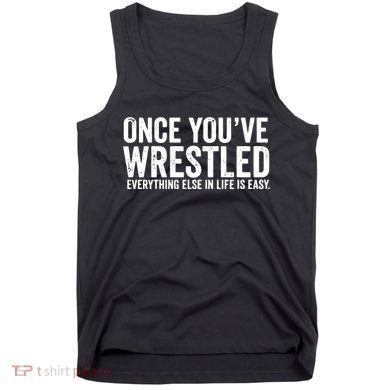 Once You Wrestle Tank Top