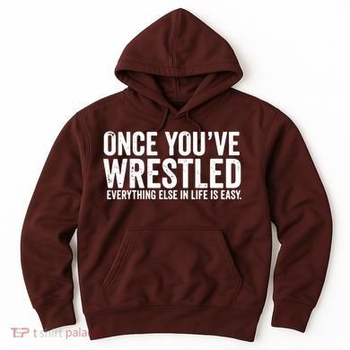 Once You Wrestle Hoodie