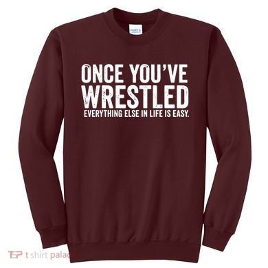 Once You Wrestle Sweatshirt