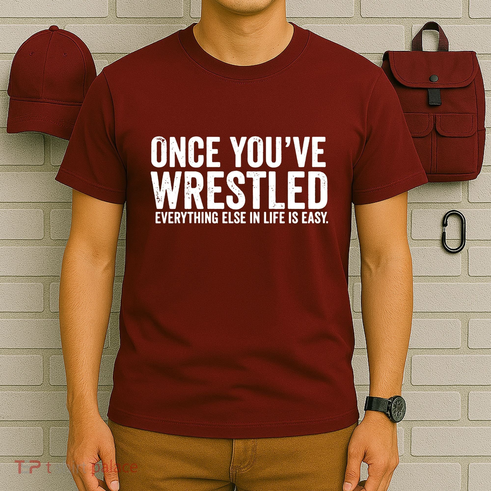 Once You Wrestle T-Shirt