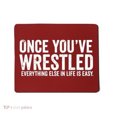 Once You Wrestle Mousepad