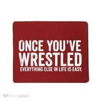 Once You Wrestle Mousepad thumb 0