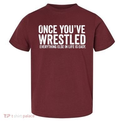 Once You Wrestle Toddler T-Shirt