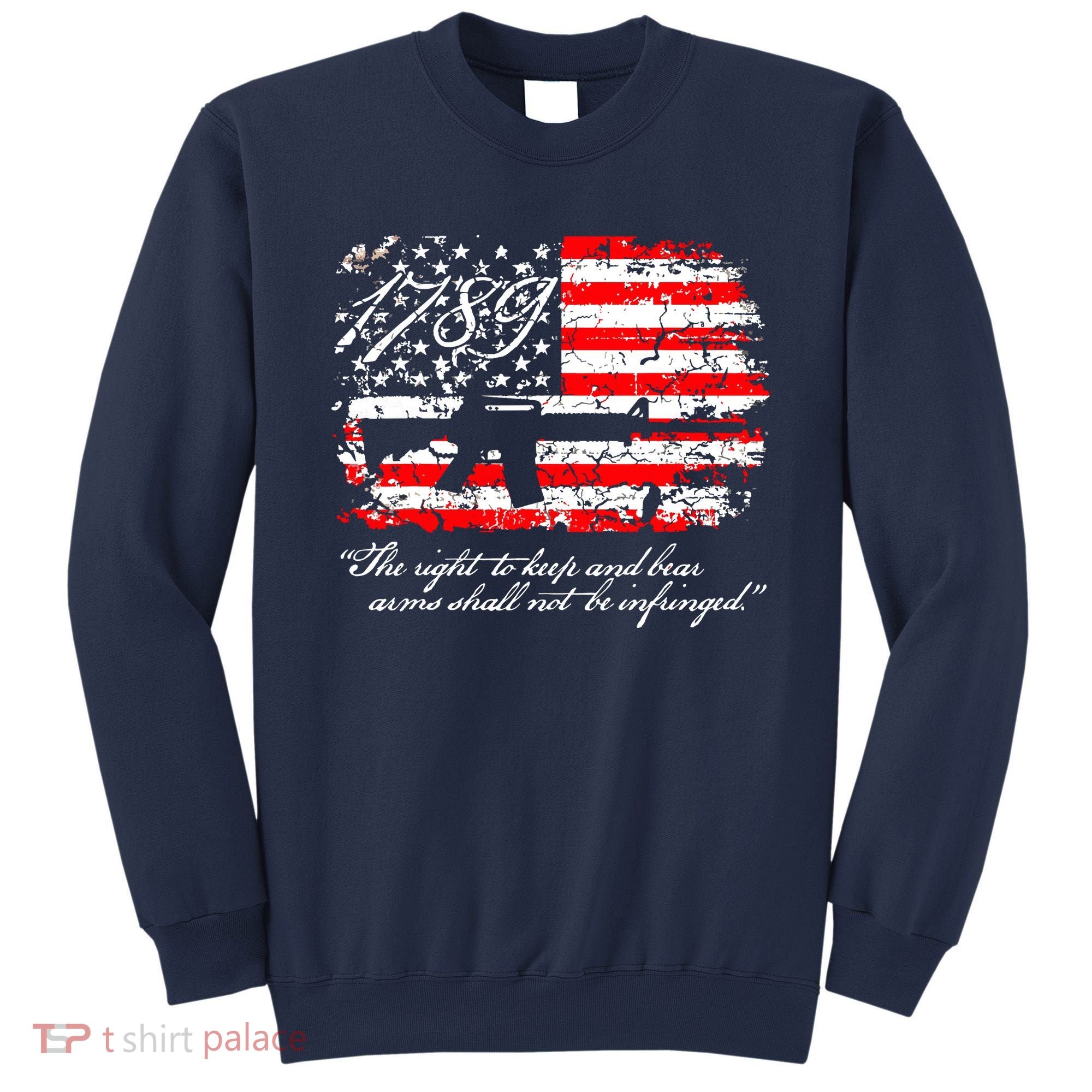 Patriotic 1789 American Flag 2nd Amendment Gun Rights AR15 Sweatshirt