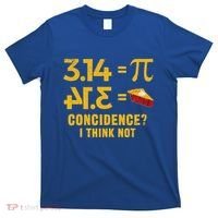Pi 3 14 = Pie Coincidence I Think Not Math Pun T-Shirt thumb 0