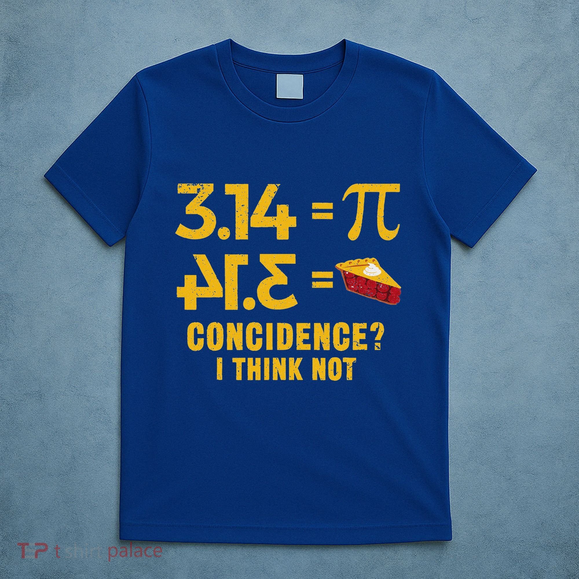 Pi 3 14 = Pie Coincidence I Think Not Math Pun T-Shirt