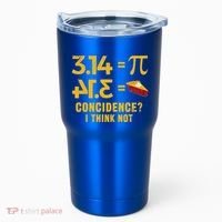 Pi 3 14 = Pie Coincidence I Think Not Math Pun Tumbler thumb 0