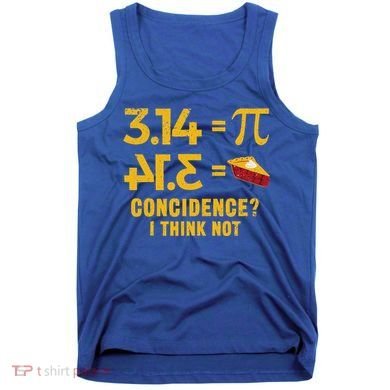 Pi 3 14 = Pie Coincidence I Think Not Math Pun Tank Top