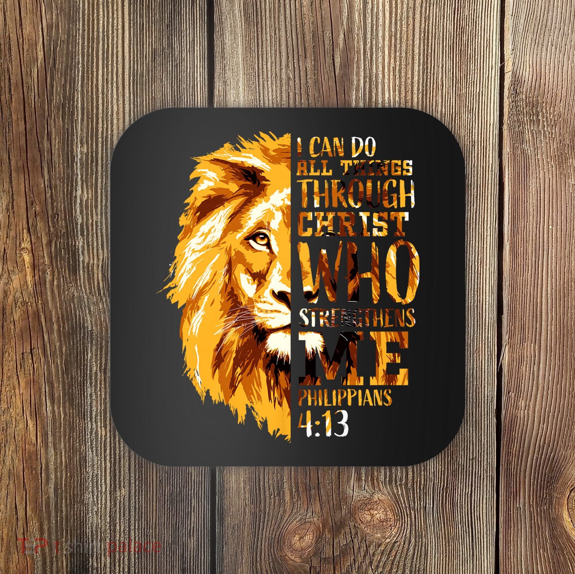 Philippians 4 13 I Can Do All Things Through Christ Who Strengthens Me Lion Coaster