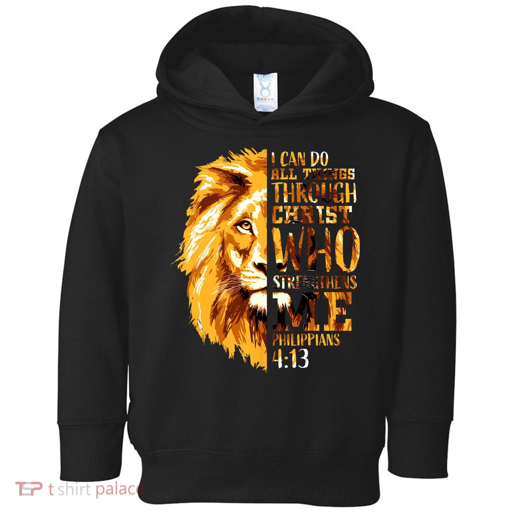 Philippians 4 13 I Can Do All Things Through Christ Who Strengthens Me Lion Toddler Hoodie