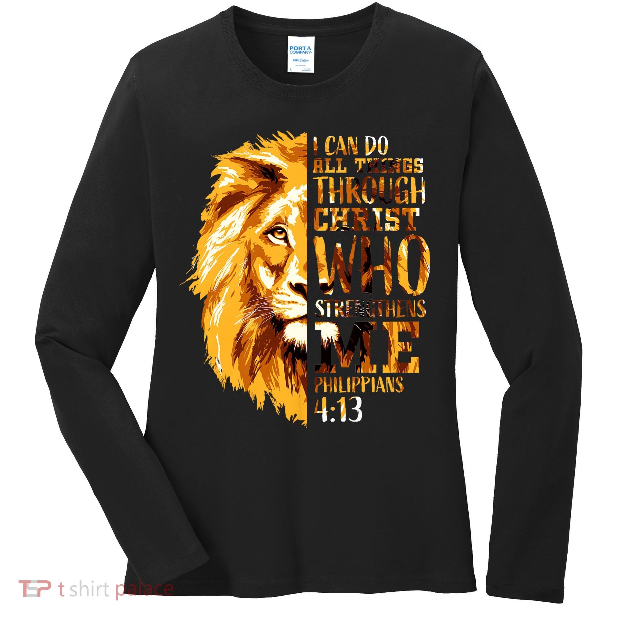 Philippians 4 13 I Can Do All Things Through Christ Who Strengthens Me Lion Women's Long Sleeve Shirt