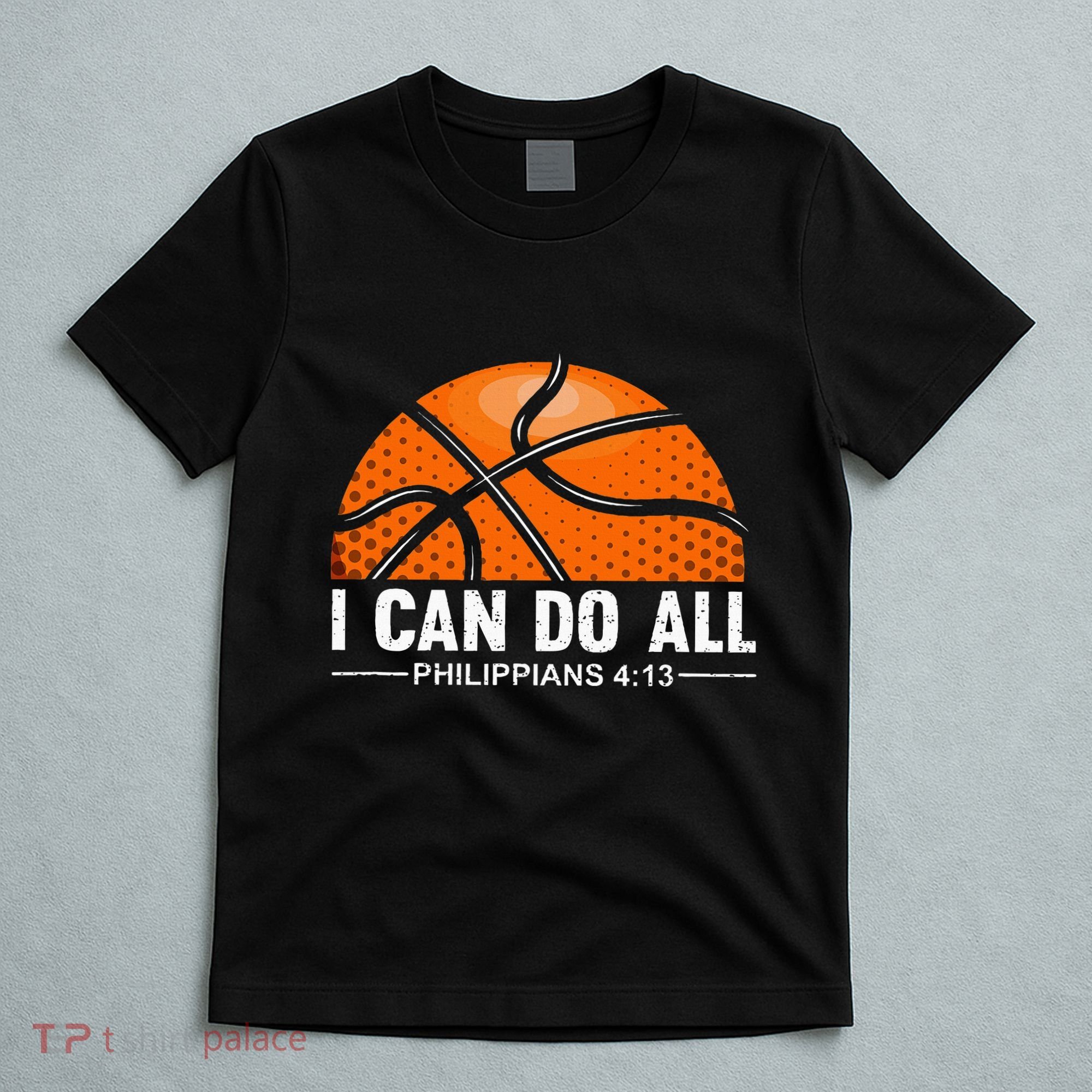 Philippians 4 13 I Can Do All Things Christian Basketball T-Shirt