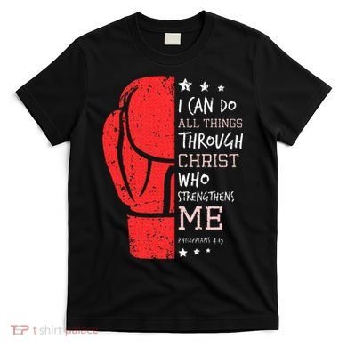 Philippians 4 13 I Can Do All Things Christian Boxing T-Shirt