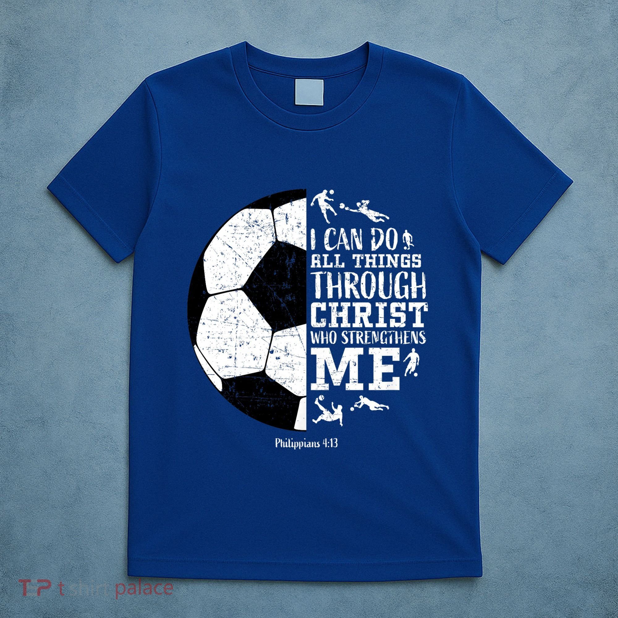Philippians 4 13 I Can Do All Things Through Christ Who Strengthens Me Soccer T-Shirt