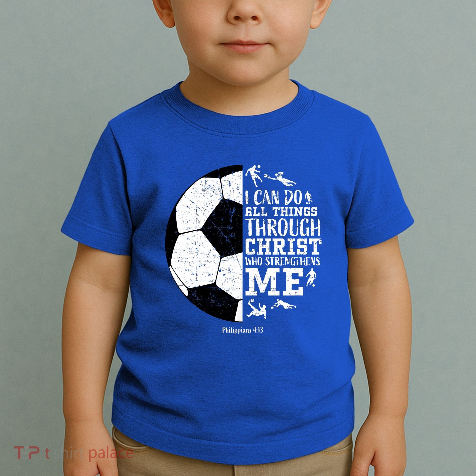 Philippians 4 13 I Can Do All Things Through Christ Who Strengthens Me Soccer Toddler T-Shirt