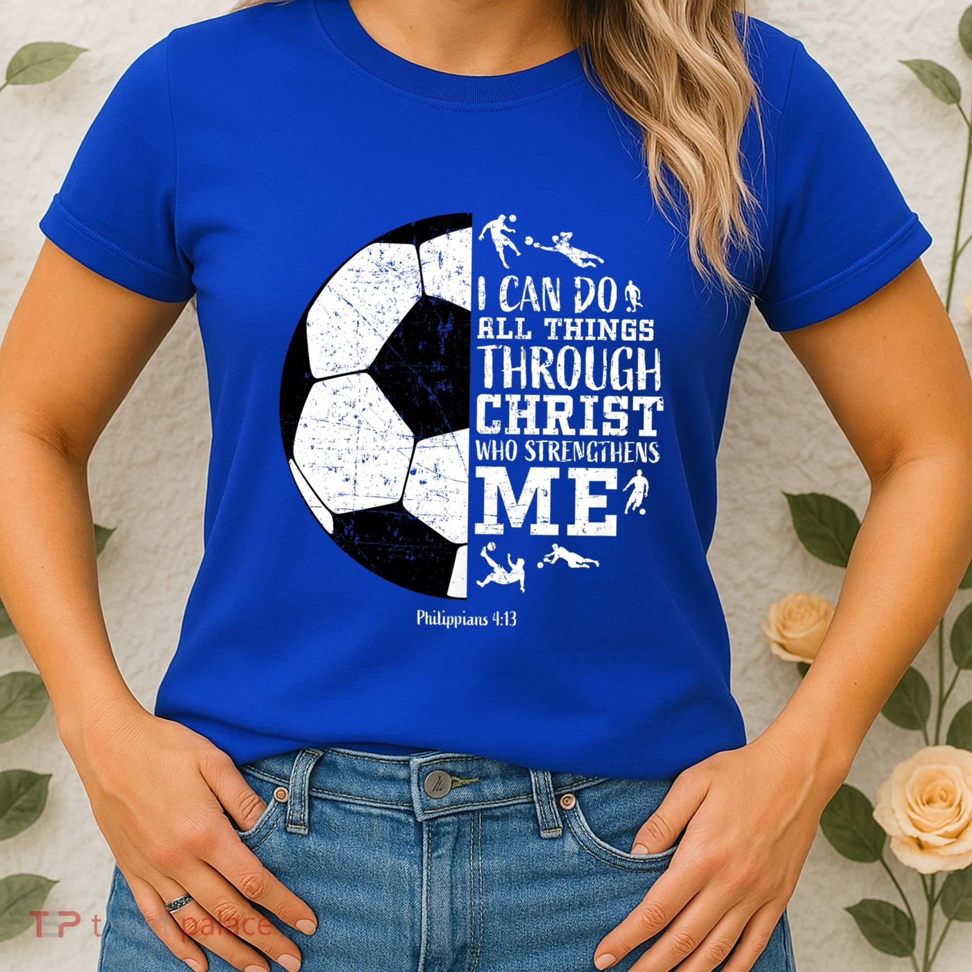 Philippians 4 13 I Can Do All Things Through Christ Who Strengthens Me Soccer Women's T-Shirt
