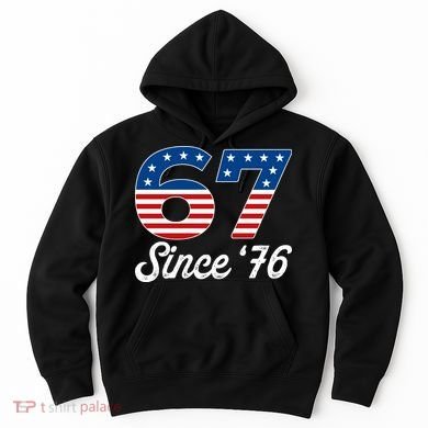 Patriotic 67 Since '76 USA 6-7 Meme Six Seven Hoodie