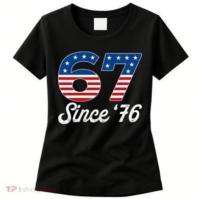 Patriotic 67 Since '76 USA 6-7 Meme Six Seven Women's T-Shirt