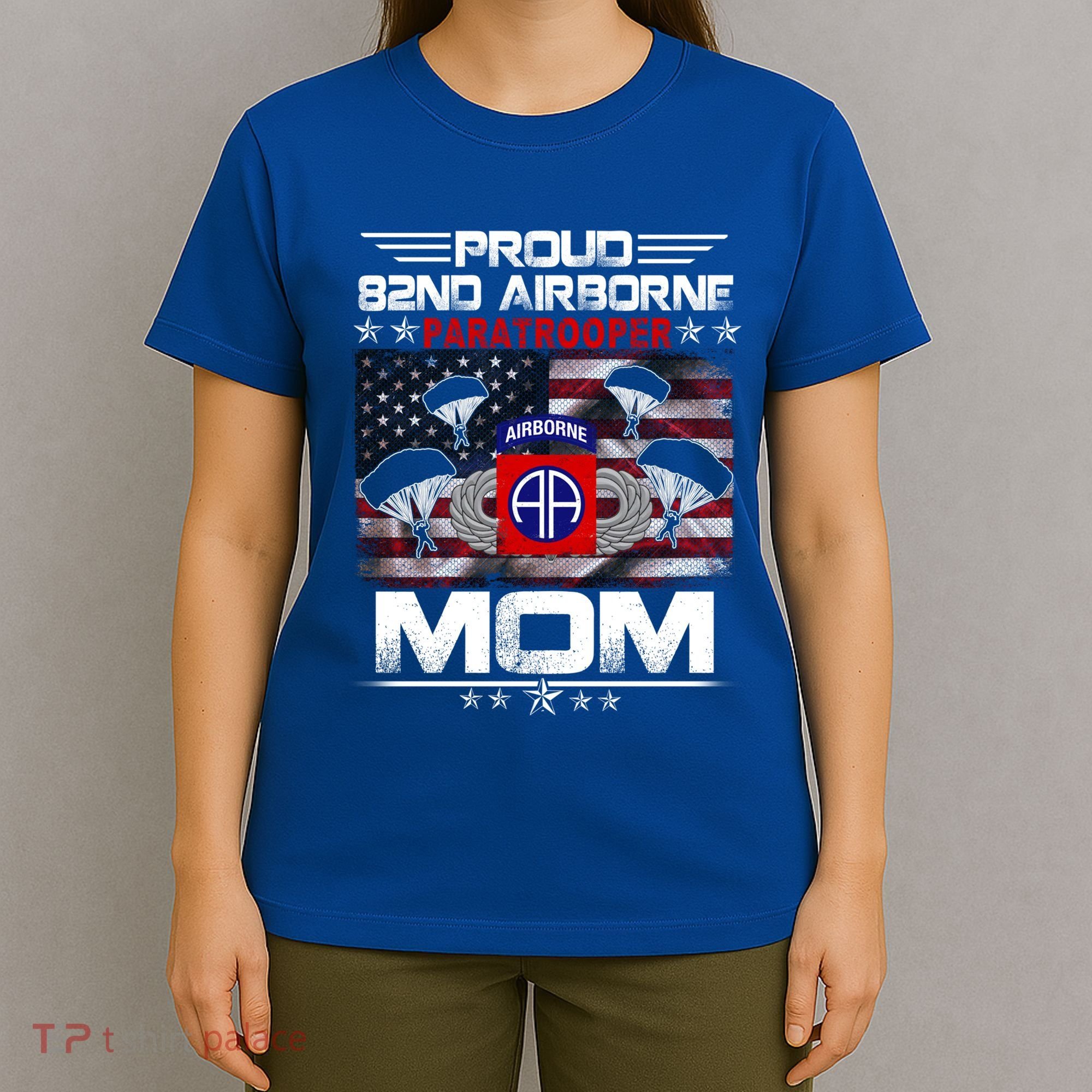 Proud 82nd Airborne Paratrooper Mom Us Flag Meaningful Gift Veteran Mother Funny T-Shirt