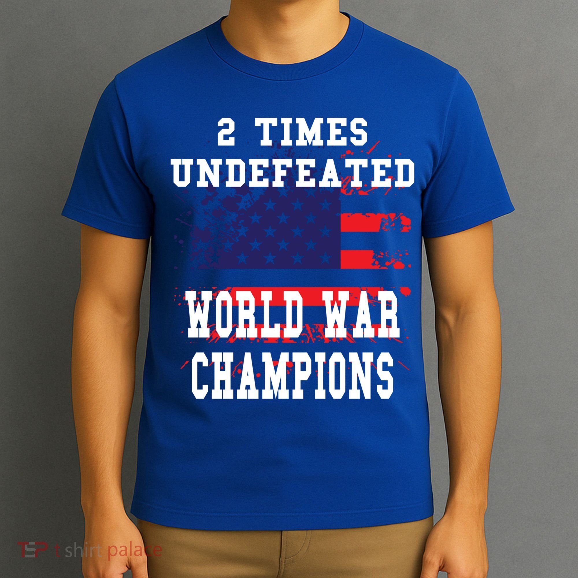 Patriotic American 2 Times Undefeated World War Champs Gift T-Shirt