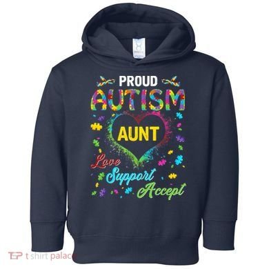 Proud Autism Aunt Love Support Accept Help Awareness Toddler Hoodie