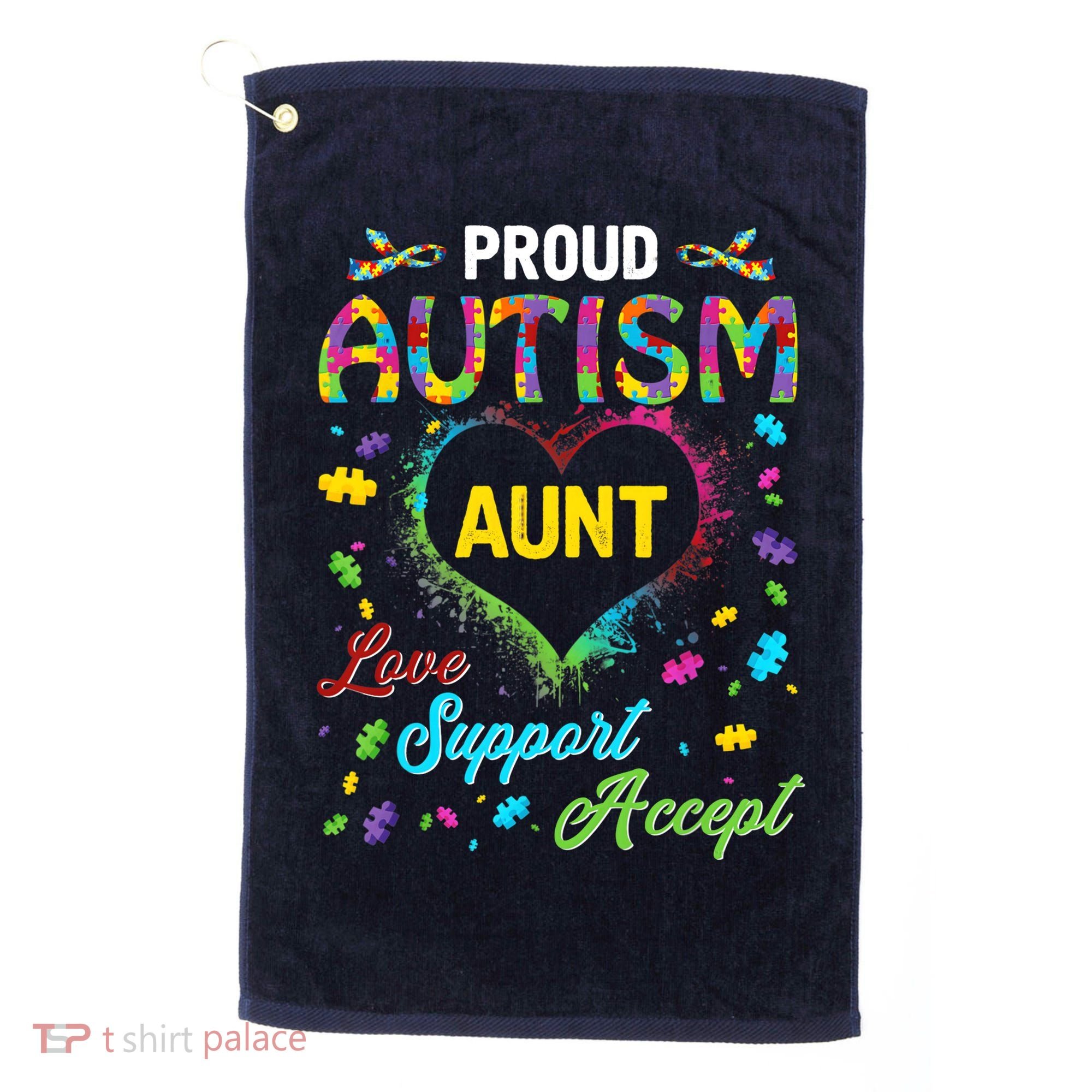 Proud Autism Aunt Love Support Accept Help Awareness Golf Towel