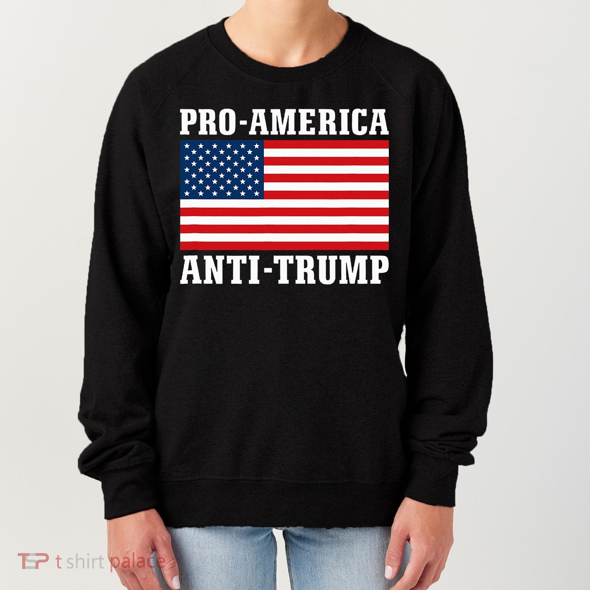 Pro America Anti Trump Women's Sweatshirt