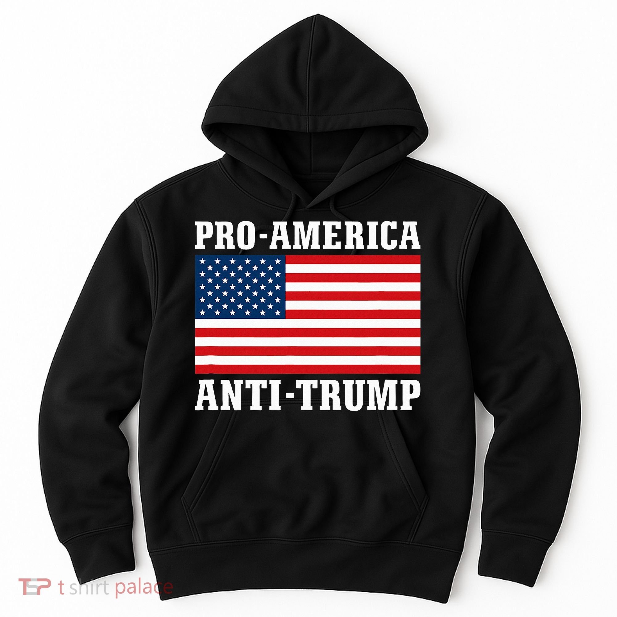 Pro America Anti Trump Hoodie