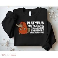 Platypus Are Awesome Im Awesome Therefore Im A Platypus Sweatshirt thumb 2