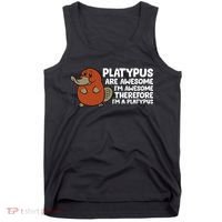Platypus Are Awesome Im Awesome Therefore Im A Platypus Tank Top thumb 0