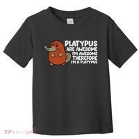 Platypus Are Awesome Im Awesome Therefore Im A Platypus Toddler T-Shirt thumb 0