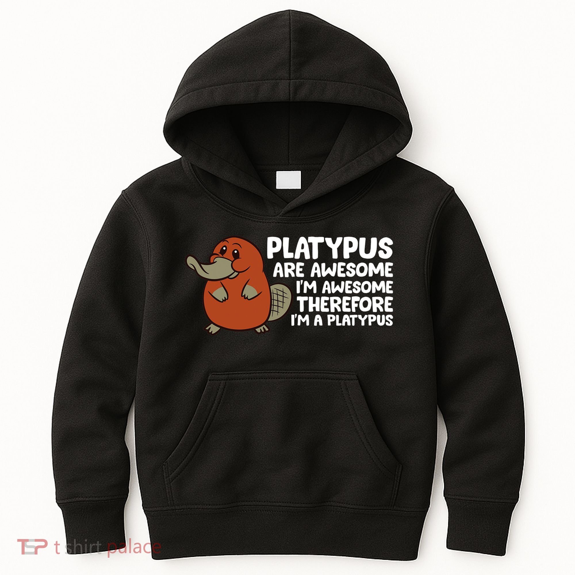 Platypus Are Awesome Im Awesome Therefore Im A Platypus Kids Hoodie