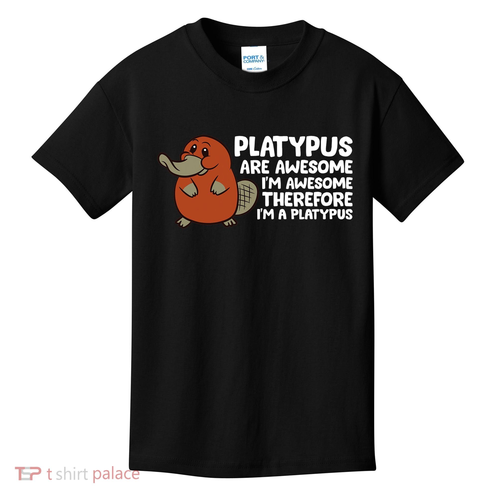 Platypus Are Awesome Im Awesome Therefore Im A Platypus Kids T-Shirt