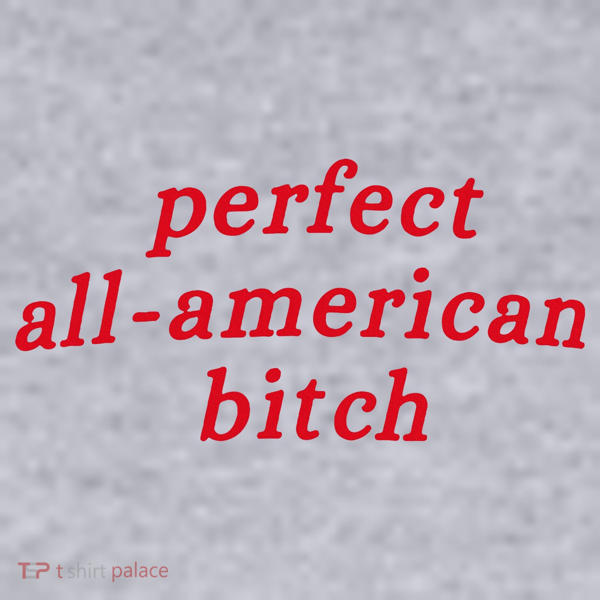 Perfect All American Bitch Women's Sweatshirt