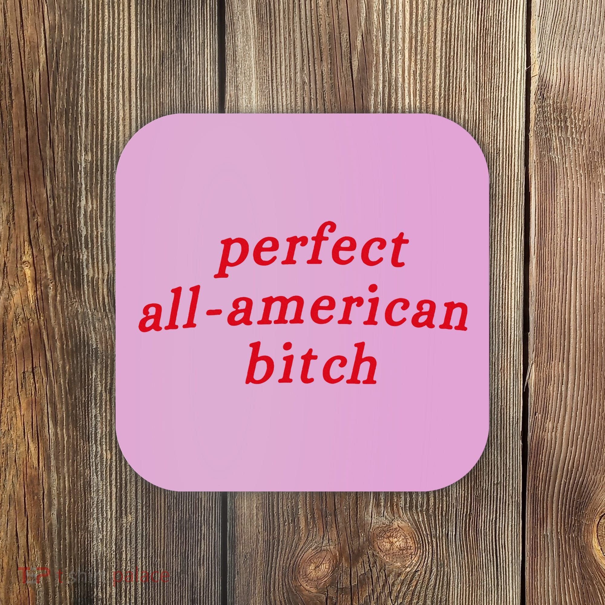 Perfect All American Bitch Coaster