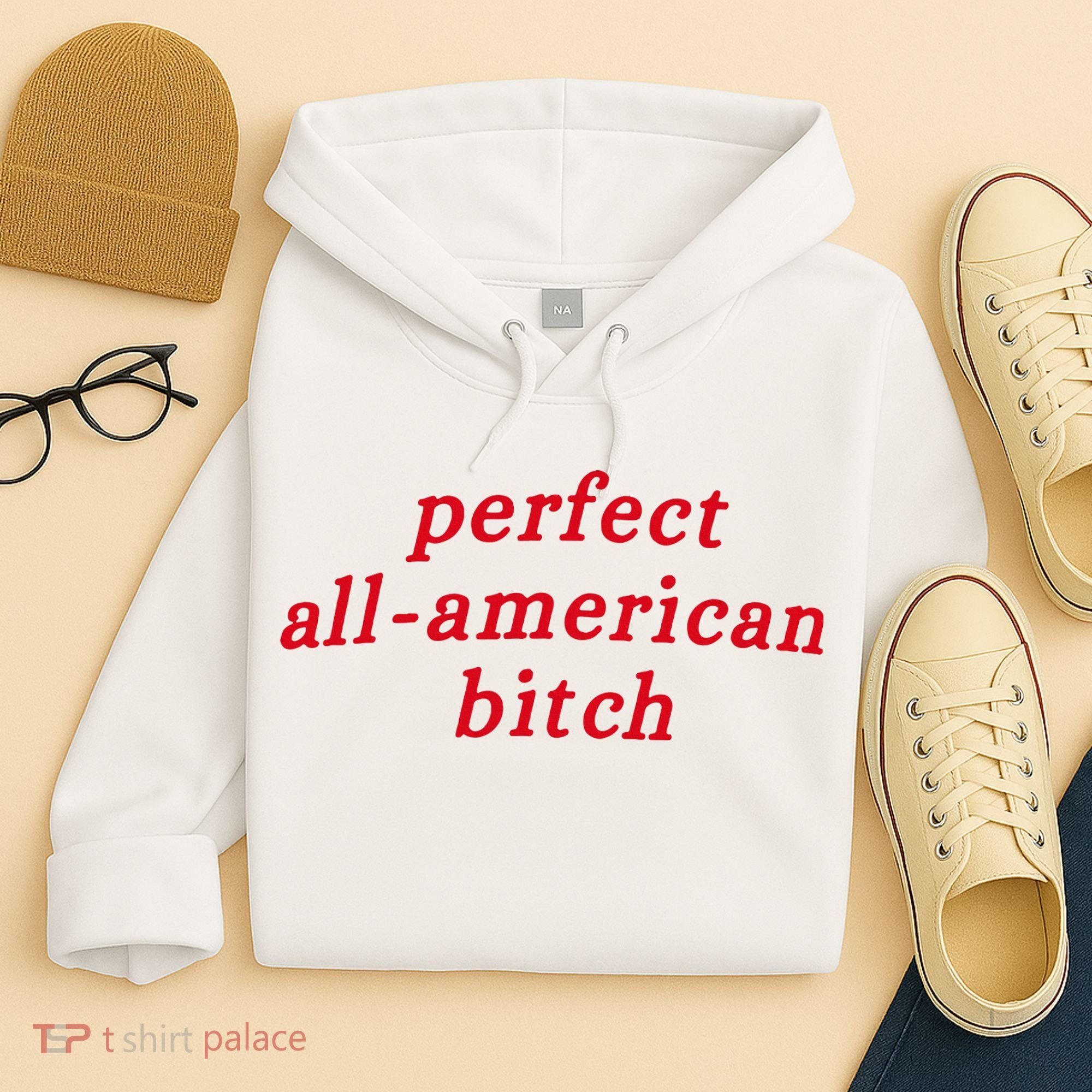 Perfect All American Bitch Hoodie