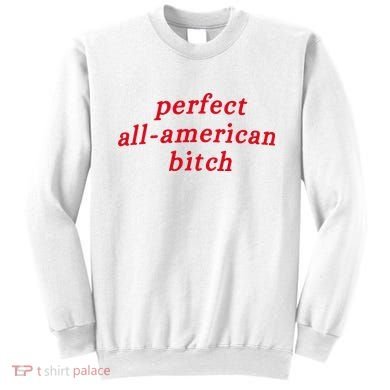 Perfect All American Bitch Sweatshirt