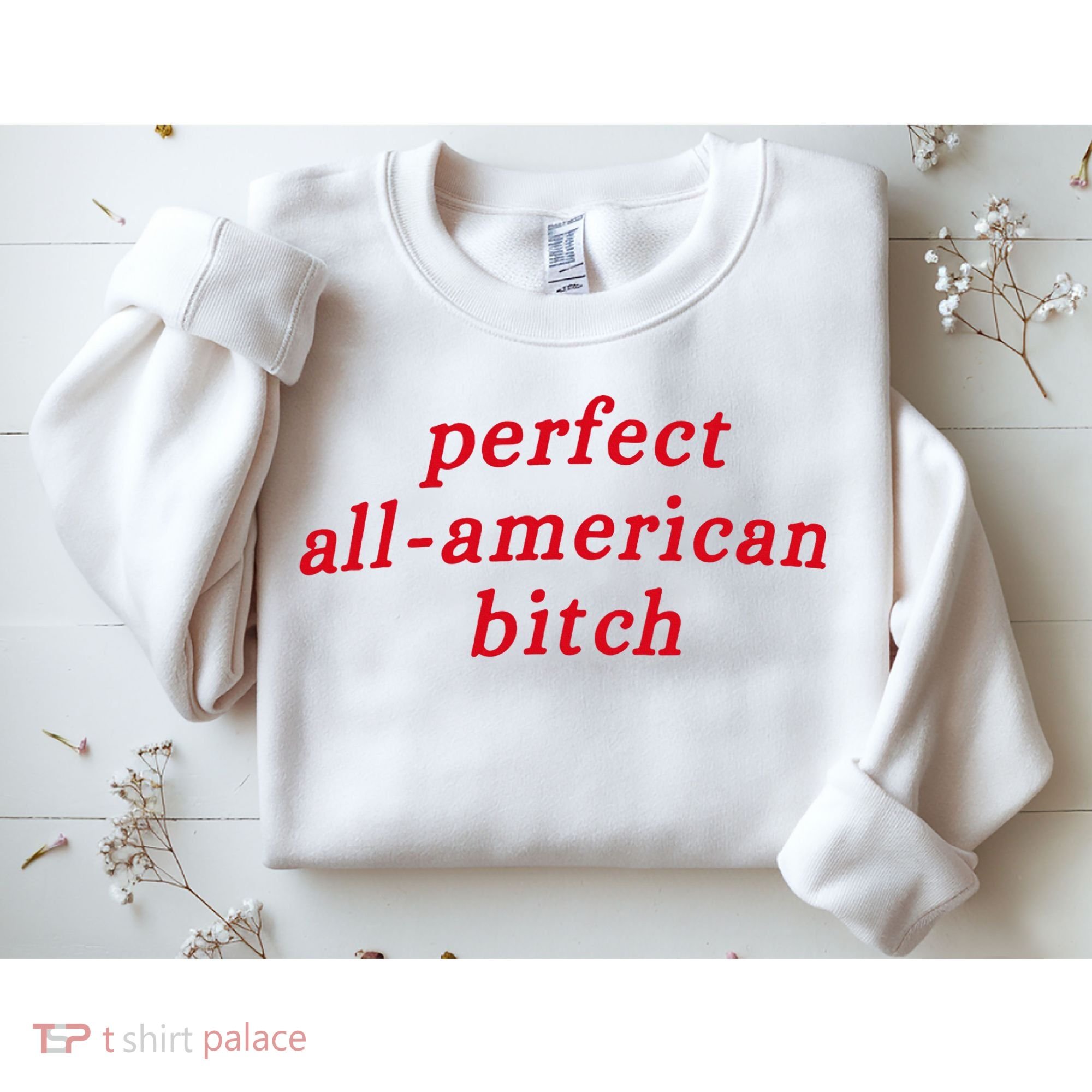 Perfect All American Bitch Sweatshirt